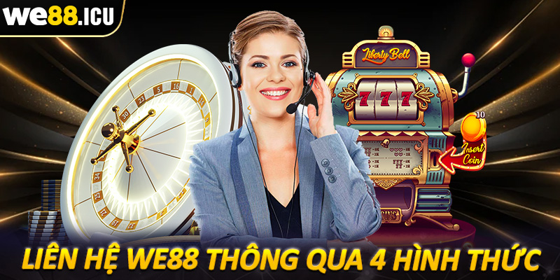 Hướng dẫn liên hệ we88 thông qua 4 hình thức cực kỳ đơn giản, nhanh chóng 